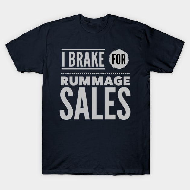 I Brake For Rummage Sales T-Shirt by SeeAnnSave